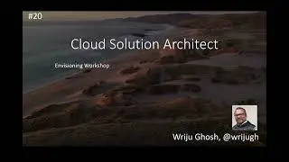 20 - Cloud Solution Architect - Envisioning Workshop