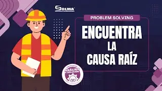 Cómo identificar la causa raíz de un problema en manufactura | Problem Solving con metodología 8D