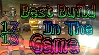The Division Best Build 1.7 and 1.8
