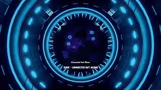 SuNe - CONNECTED BUT ALONE (Official Visualizer)
