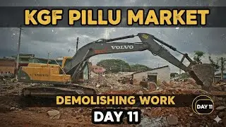 ​KGF Pillu Market Demolition Day 11