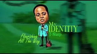 T Sharp My Identity Video Lyrics