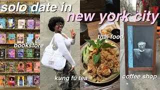 SOLO DATE IN NYC: enjoying my own company (coffee shop, bookstore, thai restaurant, kung fu tea)