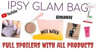 FULL SPOILERS FOR IPSY GLAM BAG MAY 2020 + GIVEAWAY