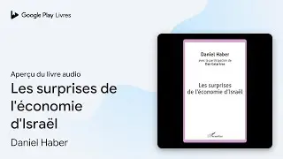 Les surprises de l'&eacute;conomie d'Isra&euml;l de Daniel Haber &middot; Extrait du livre&nbsp;audio