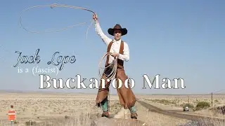 I'M SURE ENOUGH A (fascist) BUCKAROO MAN - JACK LOPE