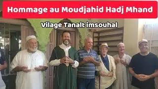 Hommage au Moudjahid Hadj Mhand Village Tanalt lmsouhal Chikh Arezki Hadj Said الشيخ أرزقي حاج سعيد