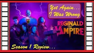 Reginald the Vampire (SyFy Show) - Series Review (So Far&hellip;) [Yet Again&hellip;I Was Wrong]