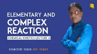 Concepts Of Elementary And Complex Reaction (Lecture 4) | Chemical Kinetics | Kite Science