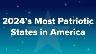 2024&rsquo;s Most Patriotic States in America