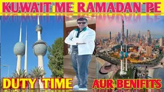 Kuwait Me Ramadan Pe Duty Time Aur Benifits |  #viralvideo #minivlog #love #lalitmehtavlogs | &hearts;️👍