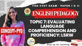 Class 7- Evaluating language comprehension and proficiency: LSRW  | Language Pedagogy | CTET Exam