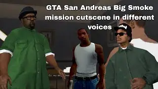 GTA San Andreas Big Smoke mission cutscene in different voices