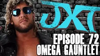 JXT - Episode 72: Omega Gauntlet