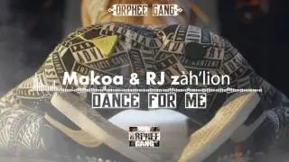 Makoa & RJ z&agrave;h'lion -  dance for me (orph&eacute;e gang)   official audio