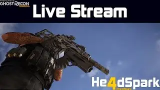 He4dSpark |  LIVE Stream - Ghost Recon WIldlands