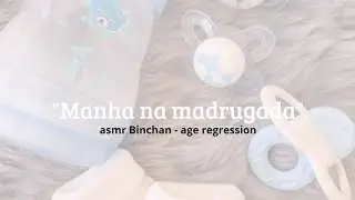 ASMR BINCHAN! 🎧 — Binnie em age regression. 🍼