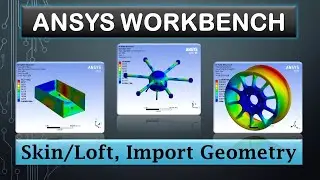 ANSYS Tutorials - Skin / Loft, Import Geometry - 9