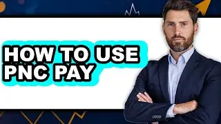 How to Use PNC Pay (UPDATED)