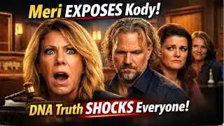 Meri EXPOSES Kody & Robyn in Court! DNA Truth SHOCKS Everyone | Sister Wives Drama