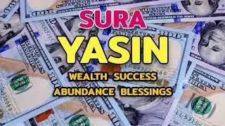 💰💖Sura YASIN يس for WEALTH • SUCCESS • ABUNDANCE • BLESSINGS