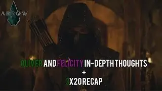 Arrow:Oliver and Felicity In Depth Thoughts+ 3x20 Recap!