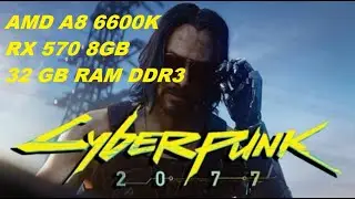 Cyberpunk 2077 on AMD A8 6600k - RX570 8GB - 32GB RAM Free Roam - LOW - MEDIUM - ULTRA Settings
