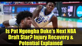 Is Pat Ngongba Duke's Next NBA Draft Star? Injury Recovery & Potential Explained
