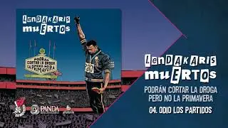 Lendakaris Muertos - Odio Los Partidos  (Podrán Cortar La Droga Pero No La Primavera, 2017)