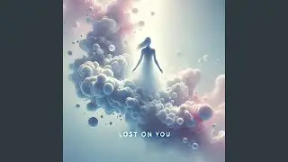 Lost on You (feat. Rokschoon)