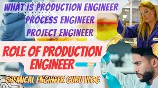What is Production Engineer|| Role of Production Engineer/Process Engineer & Project Engineer