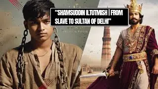 Sultan Iltutmish&rsquo;s Justice and Simplicity | True Story of Delhi&rsquo;s Sultan In Urdu 
