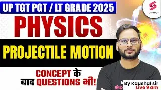 UP TGT PGT/LT Grade Physics Classes 2025 | Equations of motion By Kaushal Sir