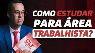 COMO ESTUDAR PARA &Aacute;REA TRABALHISTA