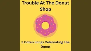 Honey Glazed Donut Song.
