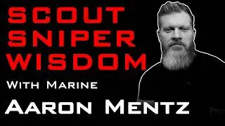 Aaron Mentz - Marine Scout Sniper: Real Examples of Godly Wisdom