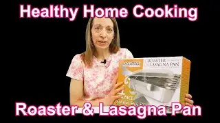 BEST NEW Lasagna and Roaster Pan by ExcelSteel. Unboxing by Healthy Home Cooking