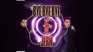 Bye Bye Bye x You're a Jerk Remix