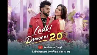 Ladki Deewani 2.O | Neelkamal New 2026 Song | Official Video Song |🎶