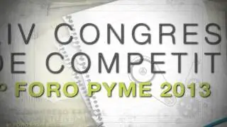 XIV CONGRESO ESTATAL DE COMPETITIVIDAD 8&deg; FORO PIME 2013