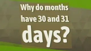 Why do months have 30 and 31 days?