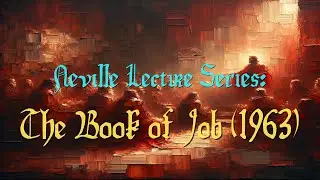 Neville Lecture Series: The Book of Job (1963)