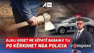 Djali godet me sëpatë babain, po kërkohet nga policia - Compass 05.02.2025@ATVofficialchannel