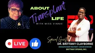 FULL EPISODE: ABOUT TRANSPLANT LIFE WITH MISS VINNIE featuring DR. BRITTANY CLAYBORNE