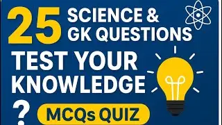 25 Science & GK Questions | Test Your Knowledge | MCQs Quiz