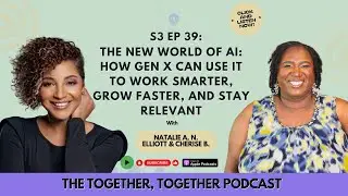S3 EP 39: The New World of AI: How Gen X Can Use It to Work Smarter, Grow Faster, and Stay Relevant