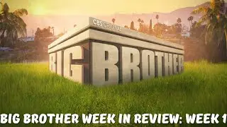 BIG BROTHER WEEK IN REVIEW: WEEK 1