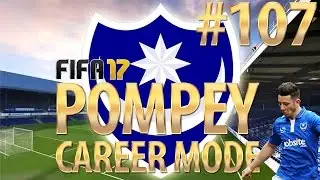 FIFA 17 | Portsmouth Career Mode | #107 | Start of Season 6!