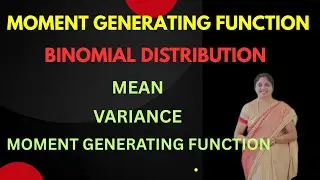 Binomial Distribution-Mean /Variance -Moment Generating Function