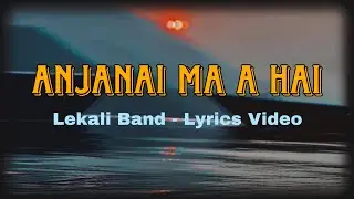 Lekali Band - Anjanai ma a hai | Lyrics Video |